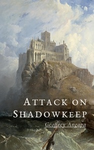  Geoffrey Angapa - Attack on Shadowkeep - Tales of a Dragon, #3.