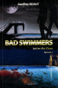 Geoffrey Bidaut - Bad Swimmers Tome 1 : Le lac des cieux - Episode 2.