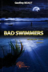 Geoffrey Bidaut - Bad Swimmers Tome 1 : Le lac des cieux - Episode 1.