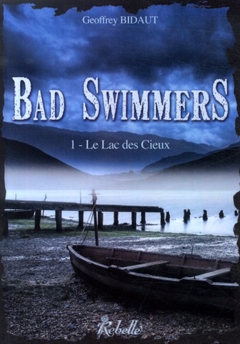 Geoffrey Bidaut - Bad Swimmers Tome 1 : Le lac des cieux.