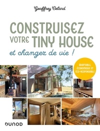 Geoffrey Celard - Construisez votre tiny house - Et changez de vie !.
