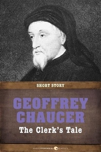 Geoffrey Chaucer - The Clerk's Tale - In its original form and with a modern translation.