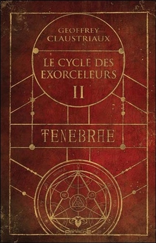 Geoffrey Claustriaux - Le cycle des Exorceleurs Tome 2 : Tenebrae.