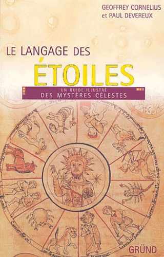 Geoffrey Cornelius et Paul Devereux - Le langage des étoiles - Un guide illustré des mystères célestes.