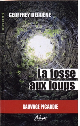 Geoffrey Decoene - La fosse aux loups - Sauvage Picardie.