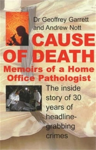 Cause of Death. Memoirs of a Home Office Pathologist
