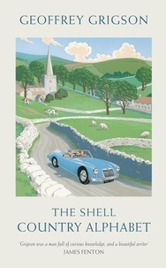 Geoffrey Grigson et Sophie Grigson - The Shell Country Alphabet - The Classic Guide to the British Countryside.