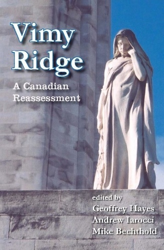 Geoffrey Hayes et Andrew Iarocci - Vimy Ridge - A Canadian Reassessment.