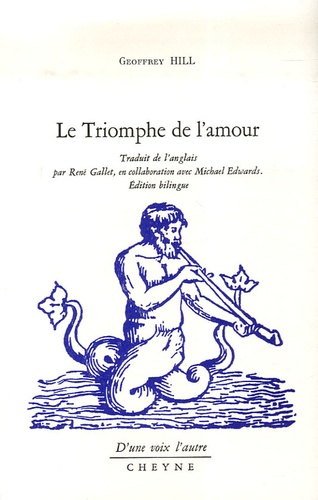 Geoffrey Hill - Le Triomphe de l'amour - Edition bilingue français-anglais.