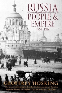 Geoffrey Hosking - Russia: People and Empire - 1552–1917.