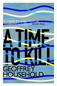 Geoffrey Household - A Time to Kill.