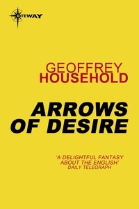 Geoffrey Household - Arrows of Desire.