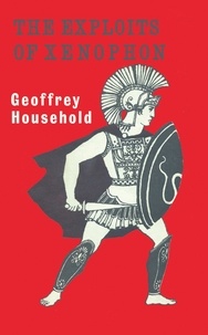 Geoffrey Household - The Exploits of Xenophon.