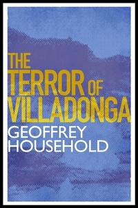 Geoffrey Household - The Terror of Villadonga.