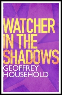 Geoffrey Household - Watcher in the Shadows.