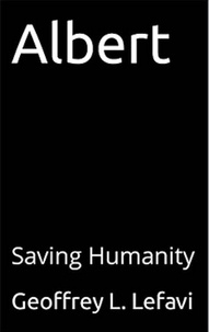  Geoffrey L. Lefavi - Albert - Saving Humanity - Saving Humanity, #1.