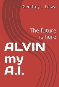  Geoffrey L. Lefavi - ALVIN my A.I..