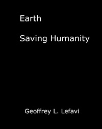  Geoffrey L. Lefavi - Earth, Saving Humanity.
