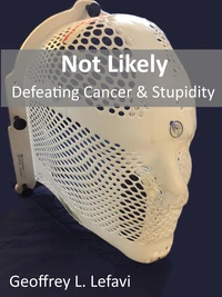 Not Likely, Defeating Cancer &amp; Stupidity