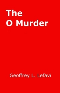  Geoffrey L. Lefavi - The O Murder.