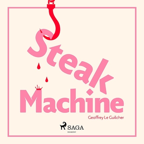 Geoffrey Le Guilcher et Julien Buys - Steak Machine.