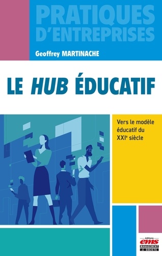 Le hub éducatif. Vers le modèle éducatif du XXIe siècle