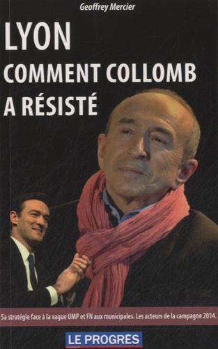 Geoffrey Mercier - Lyon, comment Collomb a résisté.