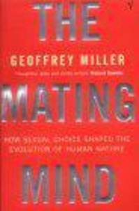 Geoffrey Miller - The Mating Mind - How Sexual Choice Shaped the Evolution of Human Nature.