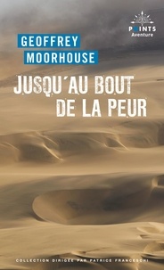 Geoffrey Moorhouse - Jusqu'au bout de la peur.