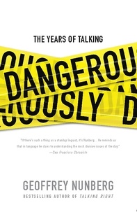 Geoffrey Nunberg - The Years of Talking Dangerously.