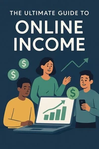 The Ultimate Guide to Online Income