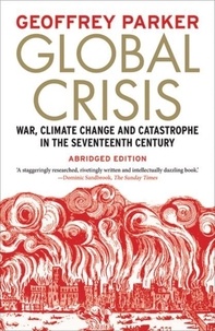 Geoffrey Parker - Global Crisis - War, Climate Change and Catastrophe in the Seventeenth Century.