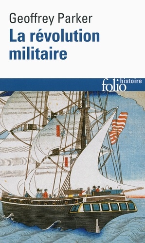 La révolution militaire. La guerre et l'essor de l'Occident 1500-1800