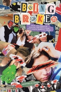 Télécharger la collection d'ebooks joomla Being Broken: Tales and Essays of Survival and Death from Narcissistic Parental Abuse (French Edition) par