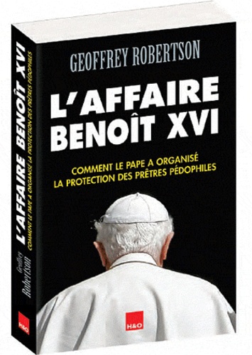 Geoffrey Robertson - L'affaire Benoît XVI.