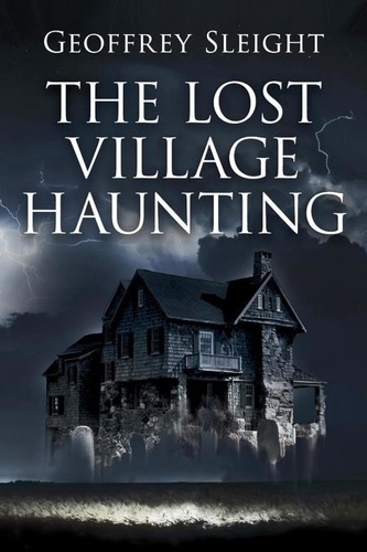  Geoffrey Sleight - The Lost Village Haunting.