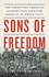Sons of Freedom. The Forgotten American Soldiers Who Defeated Germany in World War I