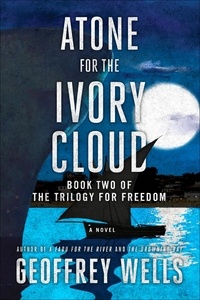  Geoffrey Wells - Atone for the Ivory Cloud - The Trilogy for Freedom, #2.