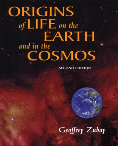 Geoffrey Zubay - Origins Of Life On The Earth And In The Cosmos. 2nd Edition.