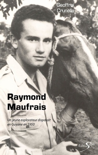 Geoffroi Crunelle - Raymond maufrais - Raymond maufrais.