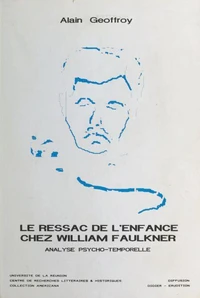Le Ressac de l'enfance chez William Faulkner : Analyse psycho-temporelle