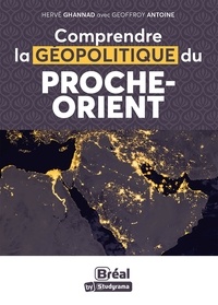 Geoffroy Antoine et Hervé Ghannad - Hors collection Studyrama  : Comprendre la géopolitique du Proche-Orient.