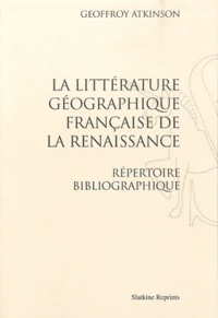 La littérature géographique française de la Renaissance