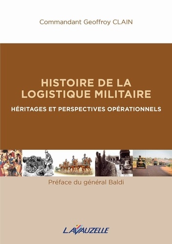 Histoire de la logistique militaire. Héritages et perspectives ppérationnels