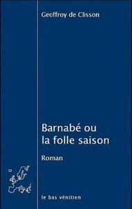 Geoffroy de Clisson - Barnabé ou la folle saison.
