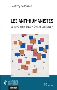 Geoffroy de Clisson - Les anti-humanistes ou l'avènement des "Contre-Lumières".