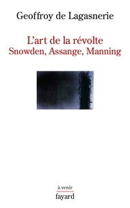 Ebooks pour iPhone L'art de la révolte  - Snowden, Assange, Manning MOBI 9782213685236 par Geoffroy de Lagasnerie
