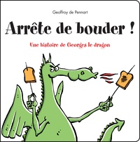 Geoffroy de Pennart - Georges le dragon  : Arrête de bouder !.