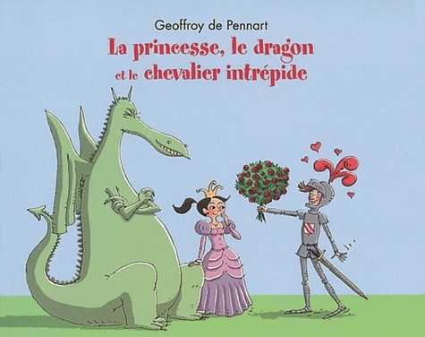 Geoffroy de Pennart - Georges le dragon  : La princesse, le dragon et le chevalier intrépide.