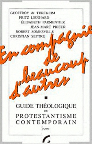 Geoffroy de Turckheim et Elisabeth Parmentier - En compagnie de beaucoup d'autres... (Ac 15,35). - Guide théologique du protestantisme contemporain.